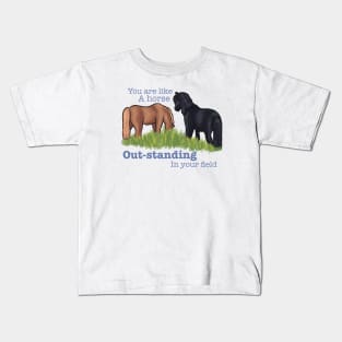 You are like a Horse... Kids T-Shirt